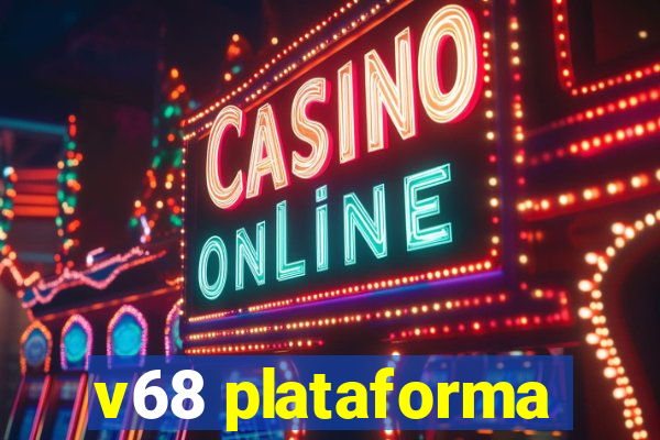 v68 plataforma